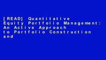 [READ] Quantitative Equity Portfolio Management: An Active Approach to Portfolio Construction and