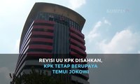 Revisi UU KPK Disahkan, KPK Tetap Berupaya Temui Jokowi