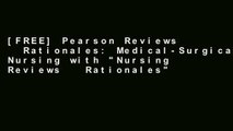 [FREE] Pearson Reviews   Rationales: Medical-Surgical Nursing with 