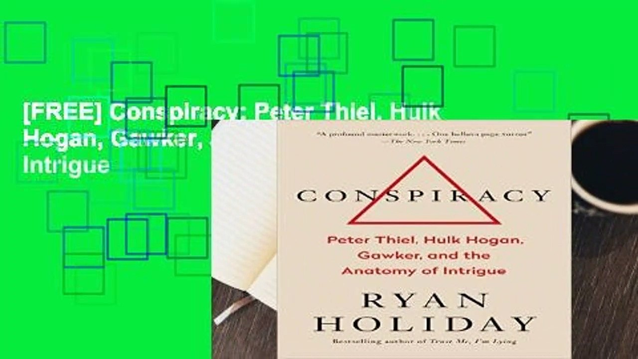 [FREE] Conspiracy: Peter Thiel, Hulk Hogan, Gawker, and the Anatomy of Intrigue