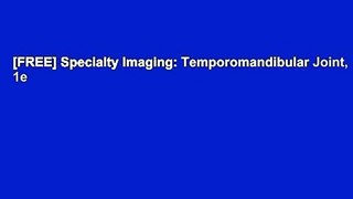 [FREE] Specialty Imaging: Temporomandibular Joint, 1e