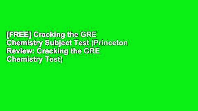[FREE] Cracking the GRE Chemistry Subject Test (Princeton Review: Cracking the GRE Chemistry Test)