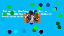 Full version  MacGregor s Daughter: A Scottish Historical Romance (The Highland Moon Series Book