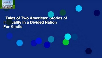 Tales of Two Americas: Stories of Inequality in a Divided Nation  For Kindle