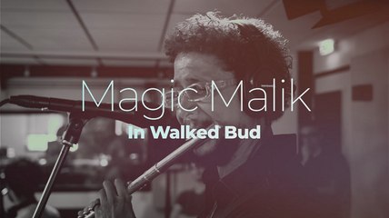 Magic Malik "In Walked Bud"
