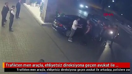Trafikten men araçla, ehliyetsiz direksiyona geçen avukat ile arkadaşı, polislere zor anlar yaşattı.