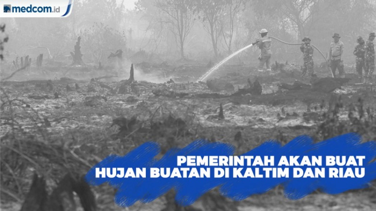 Pemerintah Akan Buat Hujan buatan di Kaltim dan Riau