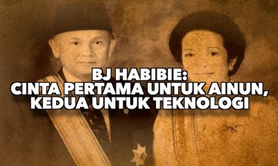 BJ Habibie: Cinta Pertama Untuk Ainun, Kedua Untuk Teknologi - AIMAN