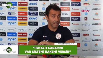 Bülent Korkmaz: "Penaltı kararını VAR sistemi hakemi versin"