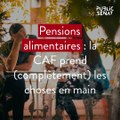 Pensions alimentaires : la CAF prend (complètement) les choses en main