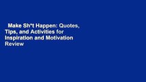 Make Sh*t Happen: Quotes, Tips, and Activities for Inspiration and Motivation  Review