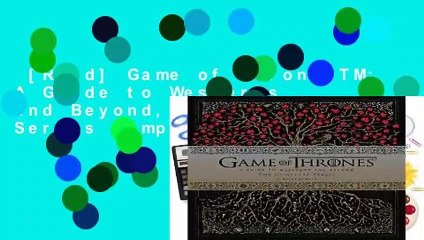 [Read] Game of ThronesTM: A Guide to Westeros and Beyond, The Complete Series Complete