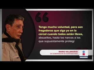"Son fregaderas" que siga en la cárcel: Mario Villanueva | Noticias con Ciro Gómez Leyva