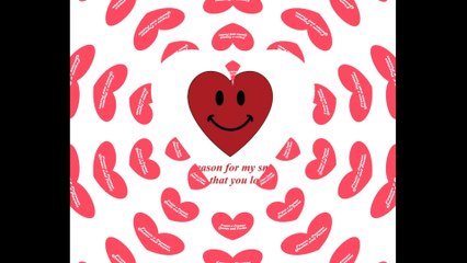 The reason for my smile, is know that you love me [Quotes and Poems]