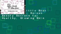 [READ] The Little Book of Skin Care: Korean Beauty Secrets for Healthy, Glowing Skin