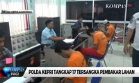 Polisi Tetapkan 17 Tersangka Kasus Pembakaran Hutan dan Lahan di Kepri