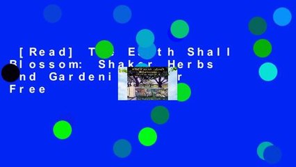 [Read] The Earth Shall Blossom: Shaker Herbs and Gardening  For Free