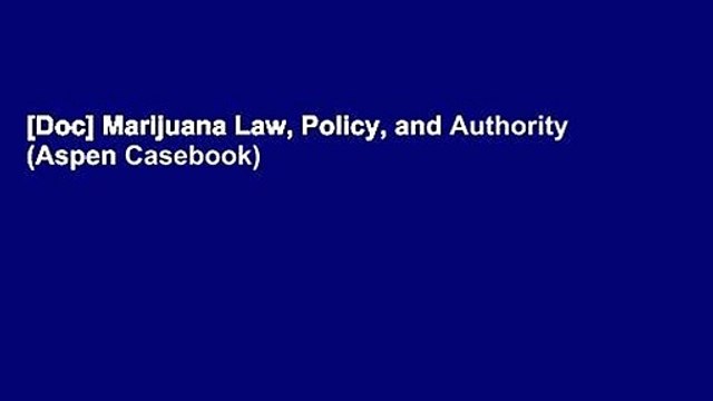[Doc] Marijuana Law, Policy, and Authority (Aspen Casebook)