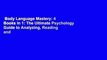 Body Language Mastery: 4 Books in 1: The Ultimate Psychology Guide to Analyzing, Reading and