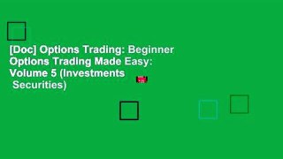 [Doc] Options Trading: Beginner Options Trading Made Easy: Volume 5 (Investments   Securities)