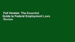Full Version  The Essential Guide to Federal Employment Laws  Review