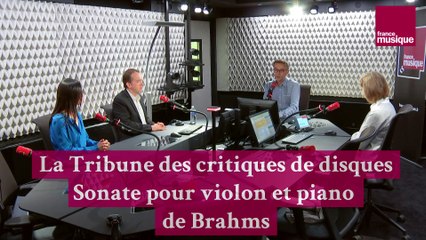 La Sonate pour violon et piano n°3 de Brahms (La Tribune des Critiques de Disques)