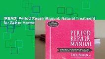 [READ] Period Repair Manual: Natural Treatment for Better Hormones and Better Periods