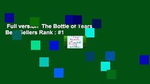 Full version  The Bottle of Tears  Best Sellers Rank : #1