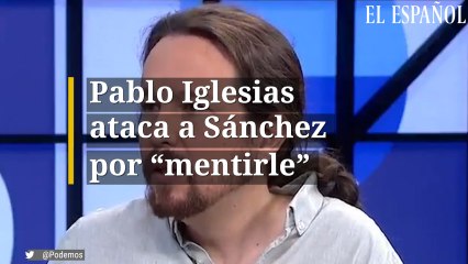 Pablo iglesias ataca a Sánchez "por mentirle"