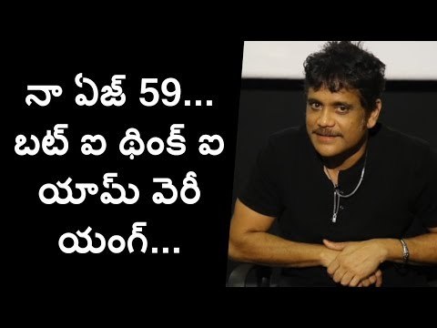 My Age is now 59 years, But am feel like 30 years-old man, says Nagarjuna