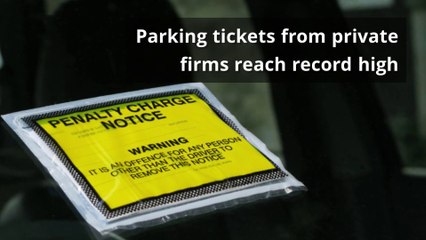 Parking tickets - Parking tickets from private firms reach record high