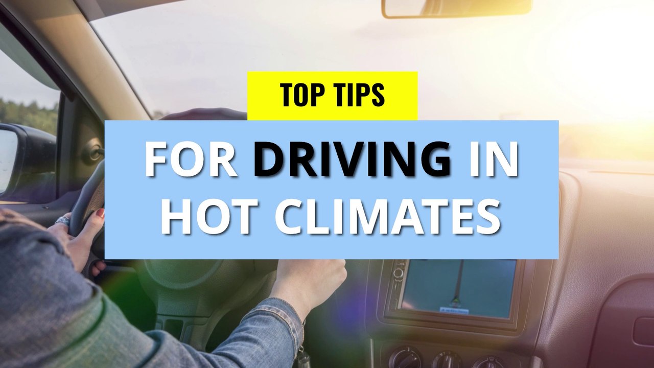 Summer - Tips to Drive in a Hot Climate