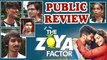 Public Review |  The Zoya Factor | Sonam Kapoor Ahuja, Dulquer Salman