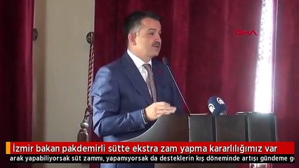 İzmir bakan pakdemirli sütte ekstra zam yapma kararlılığımız var