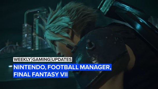 This Week in Gaming: Nintendo, Football Manager, Final Fantasy VII and more