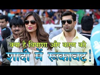 क्या है बिपाशा और करण की शादी में रुकावट!