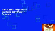 Full E-book  Pregnant by the Same Baby Daddy 4 Complete
