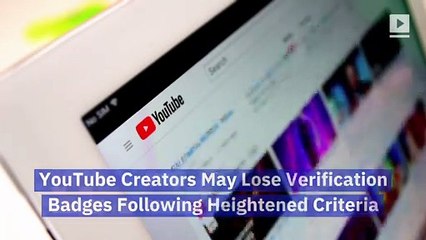 YouTube Creators May Lose Verification Badges Following Heightened Criteria