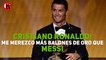 Cristiano Ronaldo: Me merezco más Balones de Oro que Messi