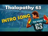 BREAKING UPADTES: Thalapathy 63 Intro Song ? | Vijay | Atlee | Nayanthara |