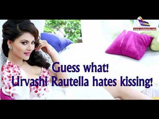 Guess what! Urvashi Rautella hates kissing!
