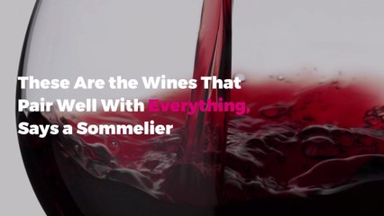 These Are the Wines That Pair Well With Everything, Says a Sommelier