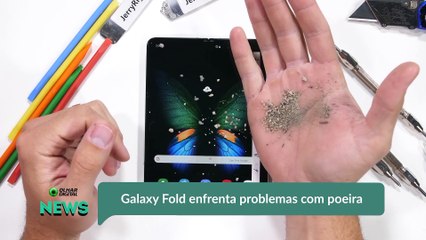 Galaxy Fold enfrenta problemas com poeira