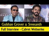 Gulshan Grover & Sreesanth - Full Interview - Cabret Webseries