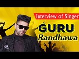 Latest Interview of Singer Guru Randhawa