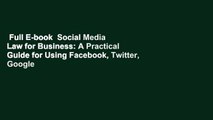 Full E-book  Social Media Law for Business: A Practical Guide for Using Facebook, Twitter, Google