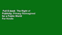 Full E-book  The Right of Publicity: Privacy Reimagined for a Public World  For Kindle
