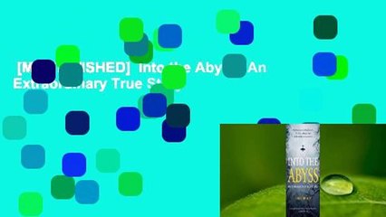 [MOST WISHED]  Into the Abyss: An Extraordinary True Story