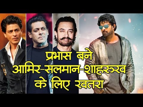 प्रभास बने आमिर-सलमान-शाहरुख के लिए खतरा | Prabhas became a threat to Khans after Saaho