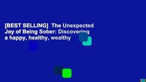 [BEST SELLING]  The Unexpected Joy of Being Sober: Discovering a happy, healthy, wealthy